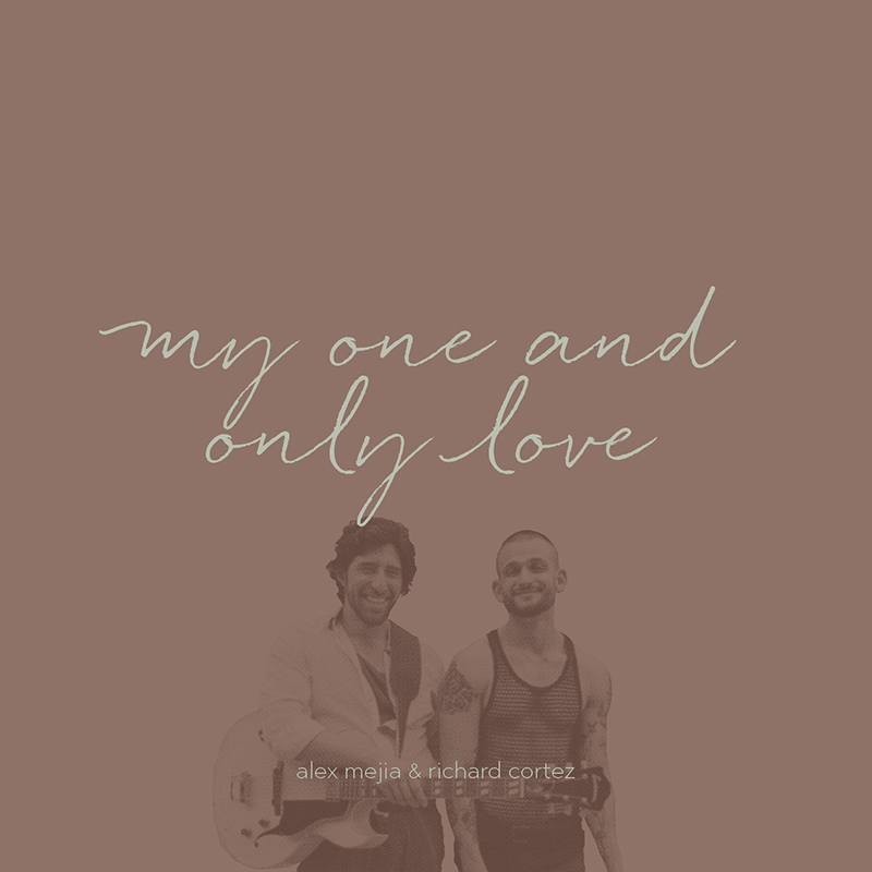 Richard Cortez & Alex Mejia - My One and Only Love